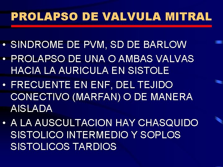 PROLAPSO DE VALVULA MITRAL • SINDROME DE PVM, SD DE BARLOW • PROLAPSO DE