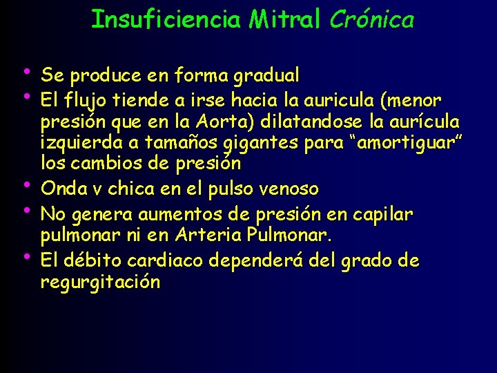 Insuficiencia Mitral Crónica • Se produce en forma gradual • El flujo tiende a