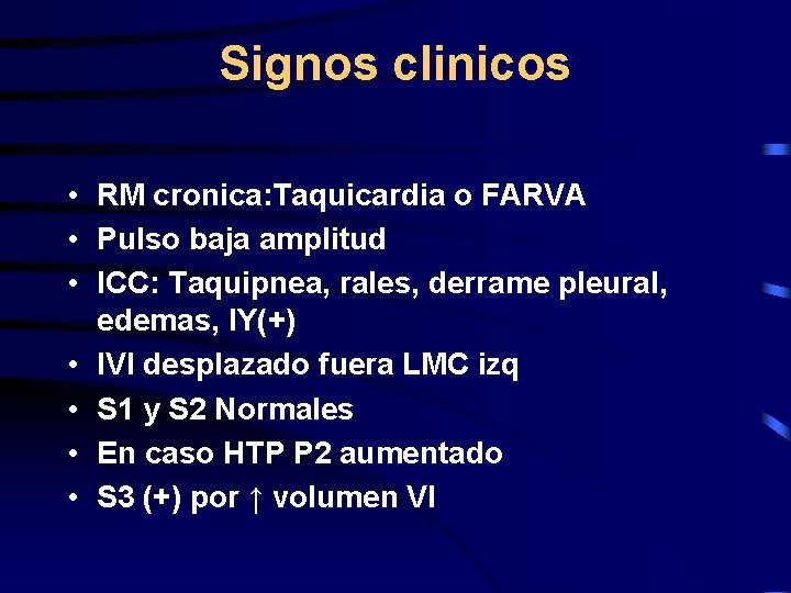 Signos clinicos • RM cronica: Taquicardia o FARVA • Pulso baja amplitud • ICC: