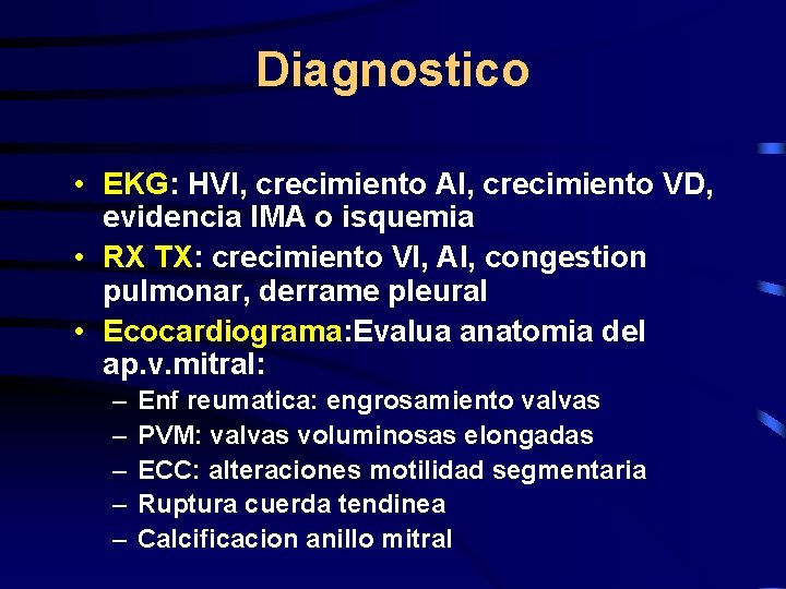 Diagnostico • EKG: HVI, crecimiento AI, crecimiento VD, evidencia IMA o isquemia • RX