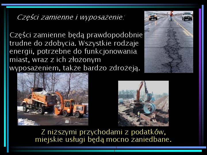 Części zamienne i wyposażenie: Części zamienne będą prawdopodobnie trudne do zdobycia. Wszystkie rodzaje energii,