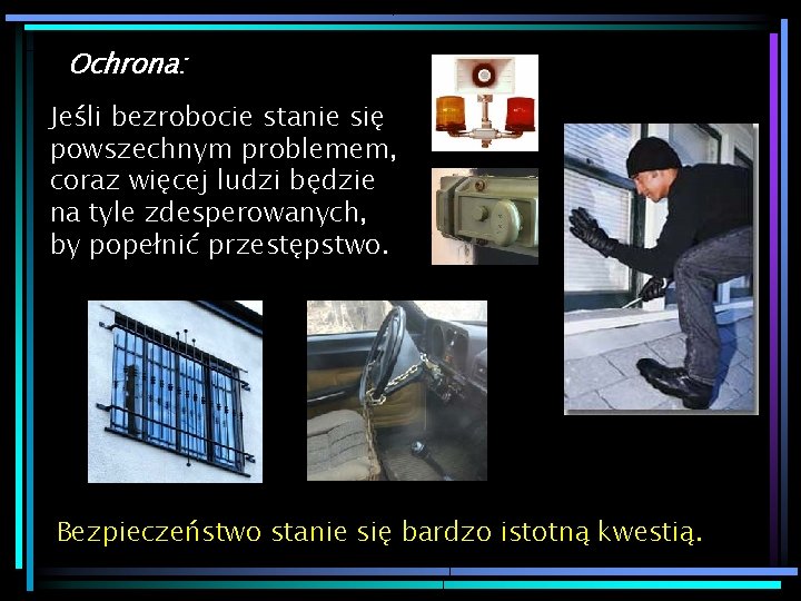 Ochrona: Jeśli bezrobocie stanie się powszechnym problemem, coraz więcej ludzi będzie na tyle zdesperowanych,