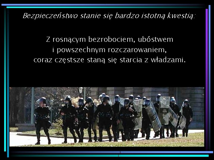 Bezpieczeństwo stanie się bardzo istotną kwestią: Z rosnącym bezrobociem, ubóstwem i powszechnym rozczarowaniem, coraz