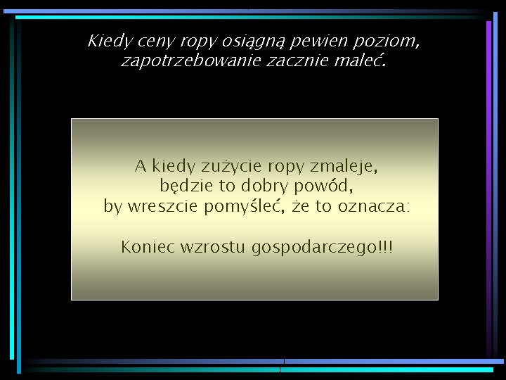 Kiedy ceny ropy osiągną pewien poziom, zapotrzebowanie zacznie maleć. A kiedy zużycie ropy zmaleje,