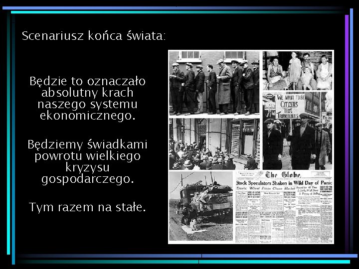 Scenariusz końca świata: Będzie to oznaczało absolutny krach naszego systemu ekonomicznego. Będziemy świadkami powrotu