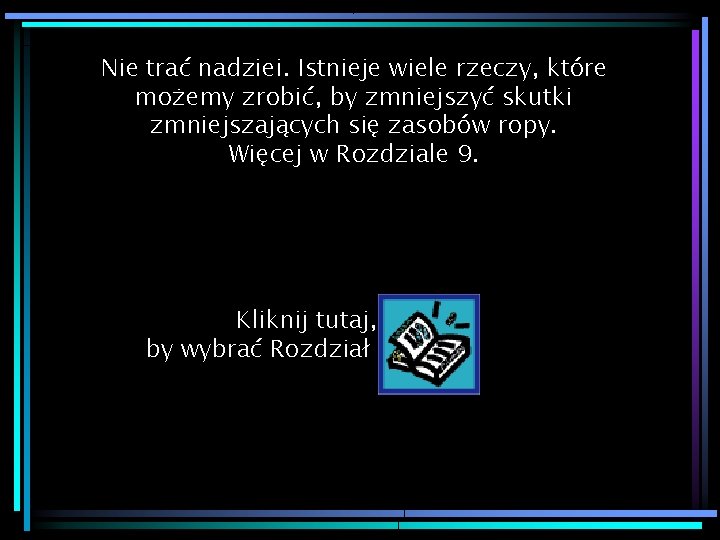 Nie trać nadziei. Istnieje wiele rzeczy, które możemy zrobić, by zmniejszyć skutki zmniejszających się