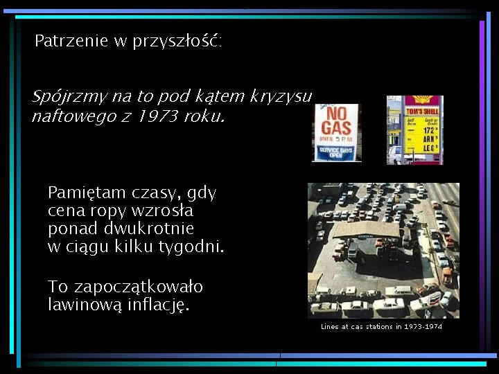 Patrzenie w przyszłość: Spójrzmy na to pod kątem kryzysu naftowego z 1973 roku. Pamiętam