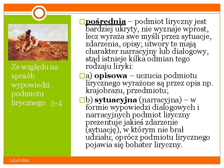 �pośrednia – podmiot liryczny jest Ze względu na sposób wypowiedzi podmiotu lirycznego 3 -4