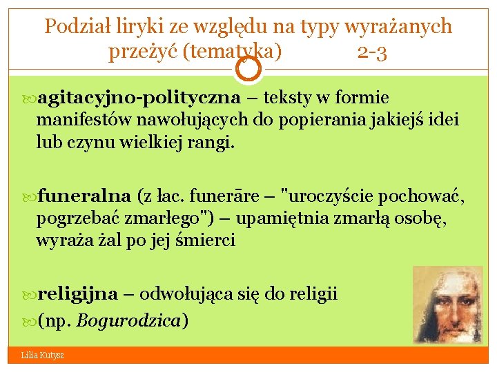 Podział liryki ze względu na typy wyrażanych przeżyć (tematyka) 2 -3 agitacyjno-polityczna – teksty