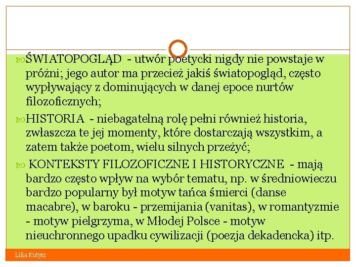  ŚWIATOPOGLĄD - utwór poetycki nigdy nie powstaje w próżni; jego autor ma przecież