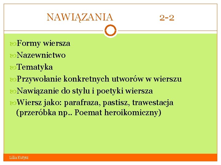 NAWIĄZANIA 2 -2 Formy wiersza Nazewnictwo Tematyka Przywołanie konkretnych utworów w wierszu Nawiązanie do