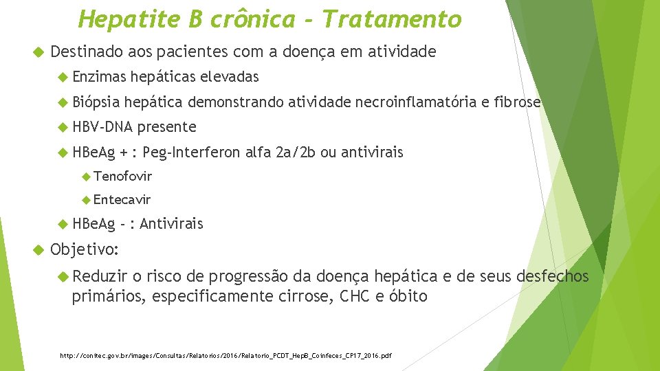 Hepatite B crônica - Tratamento Destinado aos pacientes com a doença em atividade Enzimas