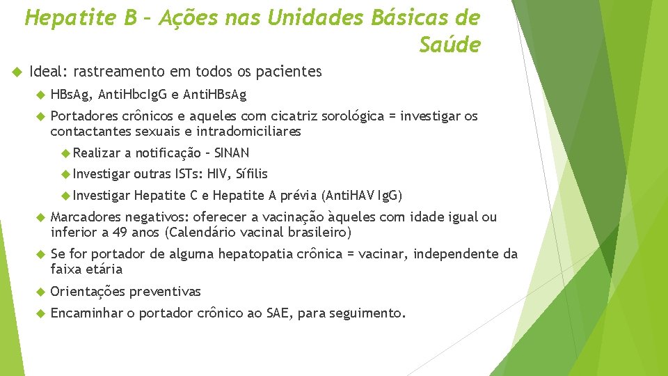 Hepatite B – Ações nas Unidades Básicas de Saúde Ideal: rastreamento em todos os