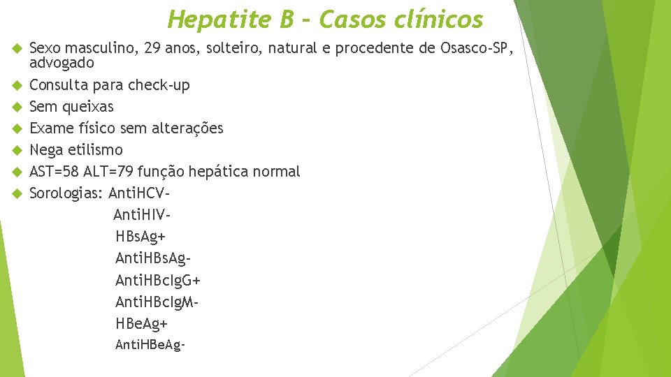 Hepatite B – Casos clínicos Sexo masculino, 29 anos, solteiro, natural e procedente de