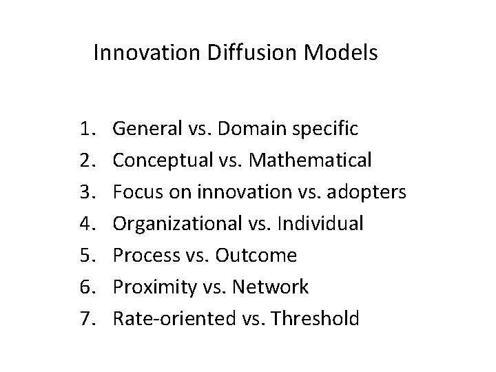 Innovation Diffusion Models 1. 2. 3. 4. 5. 6. 7. General vs. Domain specific