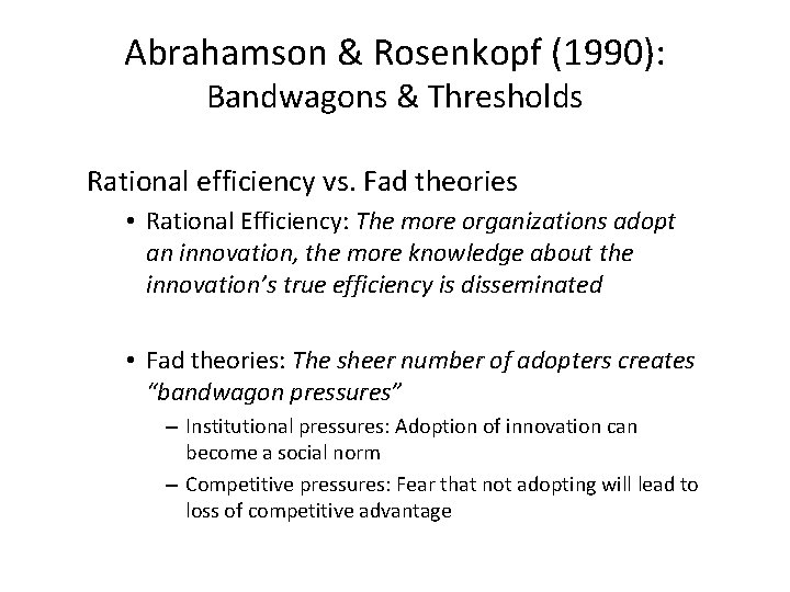 Abrahamson & Rosenkopf (1990): Bandwagons & Thresholds Rational efficiency vs. Fad theories • Rational