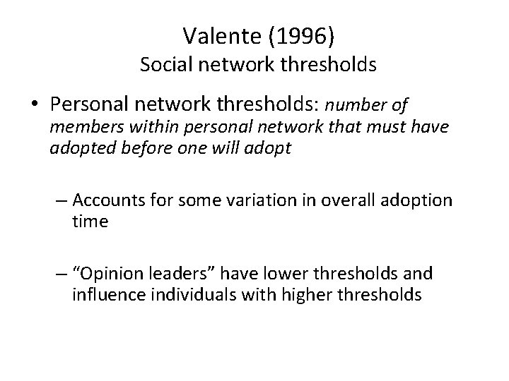 Valente (1996) Social network thresholds • Personal network thresholds: number of members within personal
