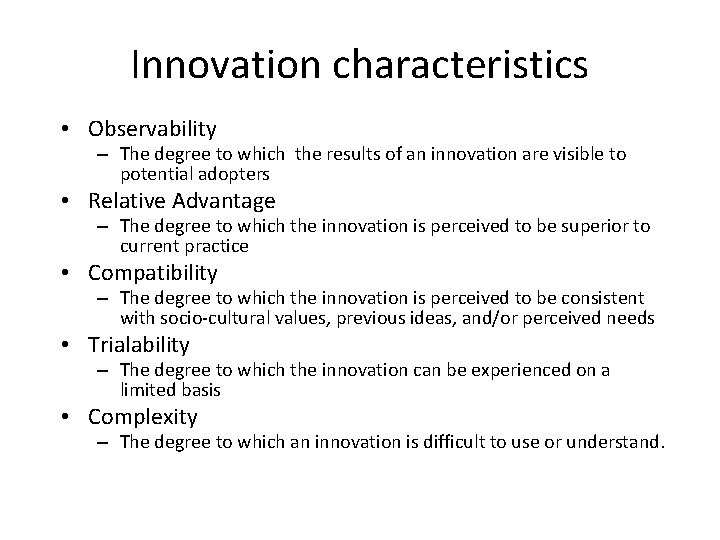 Innovation characteristics • Observability – The degree to which the results of an innovation