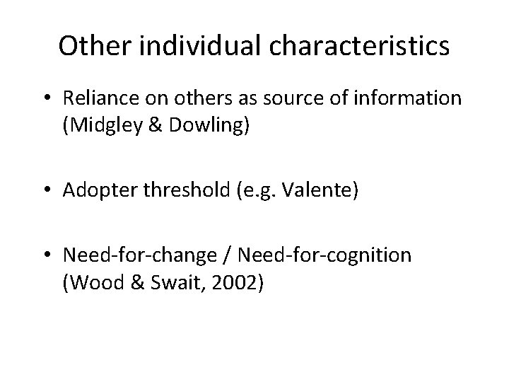 Other individual characteristics • Reliance on others as source of information (Midgley & Dowling)