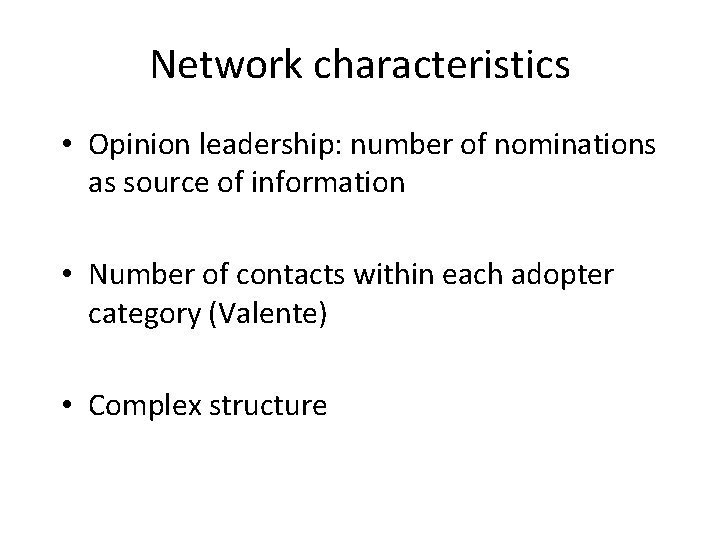 Network characteristics • Opinion leadership: number of nominations as source of information • Number