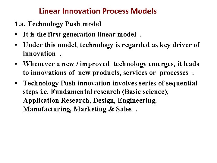 Linear Innovation Process Models 1. a. Technology Push model • It is the first