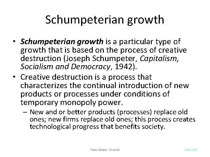 Schumpeterian growth • Schumpeterian growth is a particular type of growth that is based