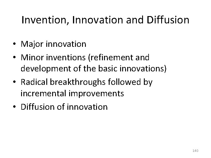 Invention, Innovation and Diffusion • Major innovation • Minor inventions (refinement and development of