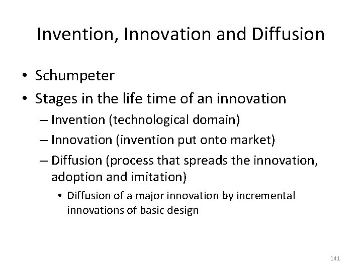 Invention, Innovation and Diffusion • Schumpeter • Stages in the life time of an