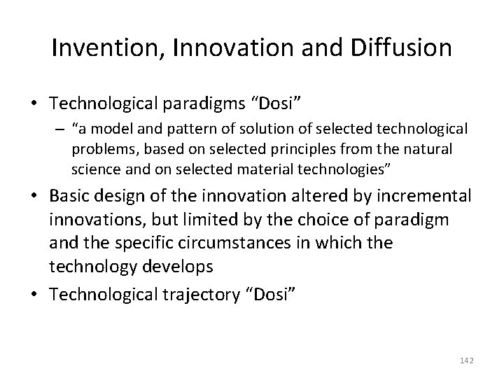 Invention, Innovation and Diffusion • Technological paradigms “Dosi” – “a model and pattern of