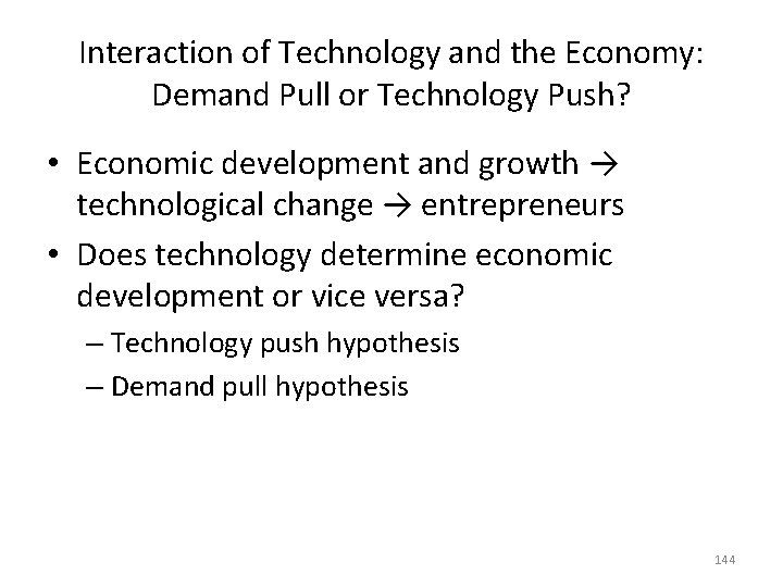Interaction of Technology and the Economy: Demand Pull or Technology Push? • Economic development