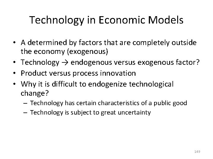 Technology in Economic Models • A determined by factors that are completely outside the