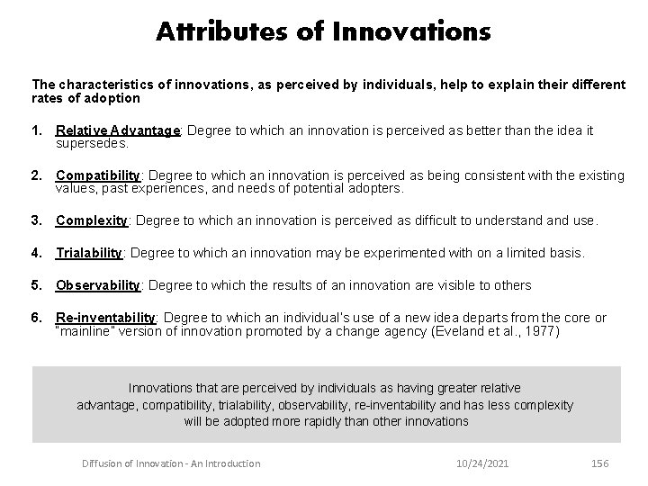 Attributes of Innovations The characteristics of innovations, as perceived by individuals, help to explain