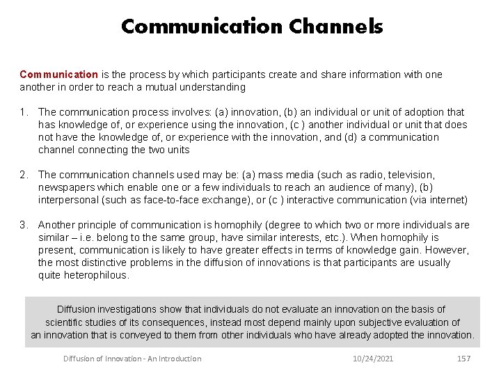 Communication Channels Communication is the process by which participants create and share information with
