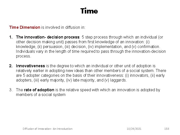 Time Dimension is involved in diffusion in: 1. The innovation- decision process: 5 step