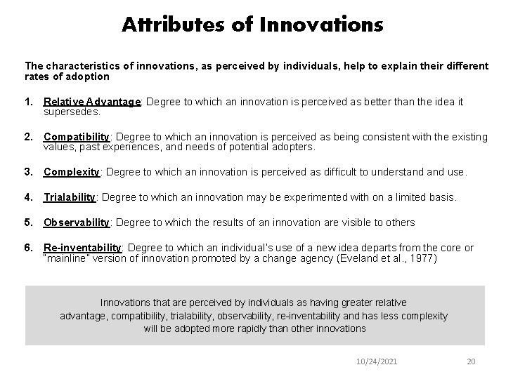 Attributes of Innovations The characteristics of innovations, as perceived by individuals, help to explain