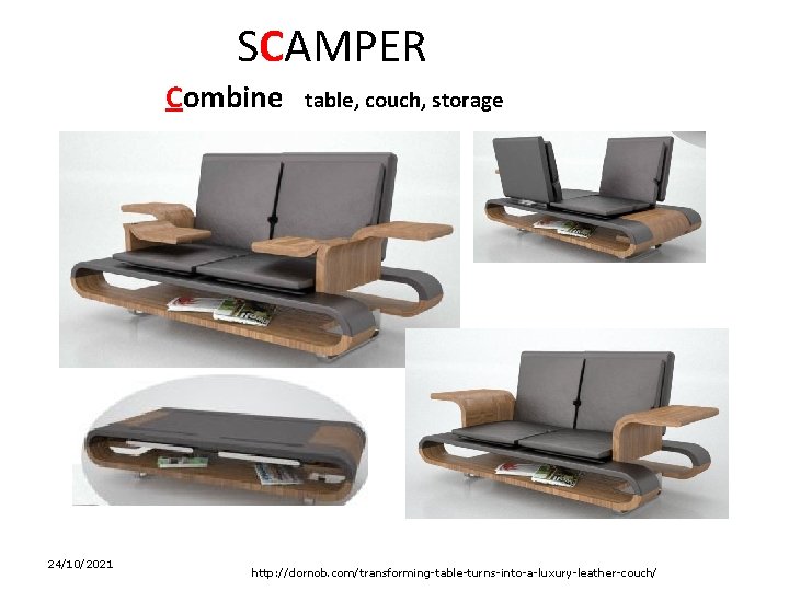 SCAMPER Combine 24/10/2021 table, couch, storage http: //dornob. com/transforming-table-turns-into-a-luxury-leather-couch/ 
