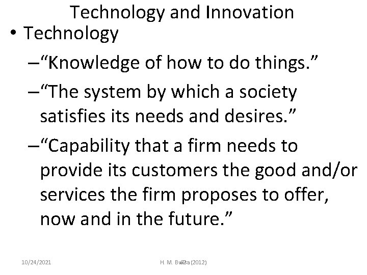 Technology and Innovation • Technology –“Knowledge of how to do things. ” –“The system