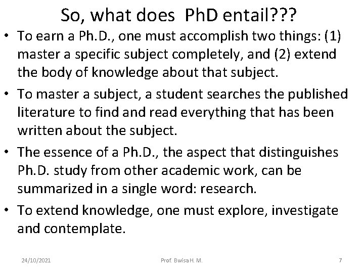 So, what does Ph. D entail? ? ? • To earn a Ph. D.
