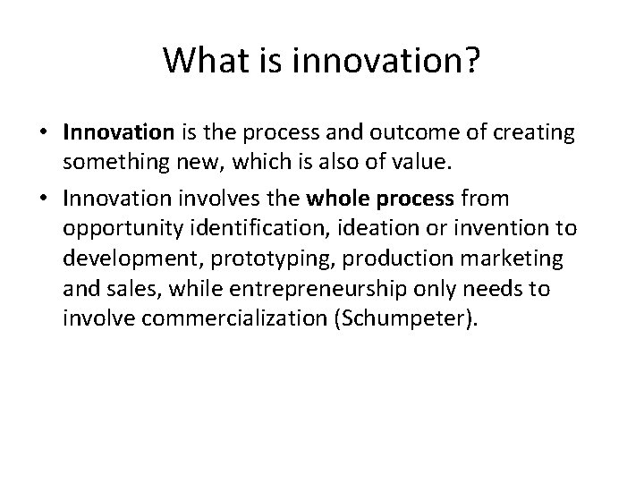 What is innovation? • Innovation is the process and outcome of creating something new,