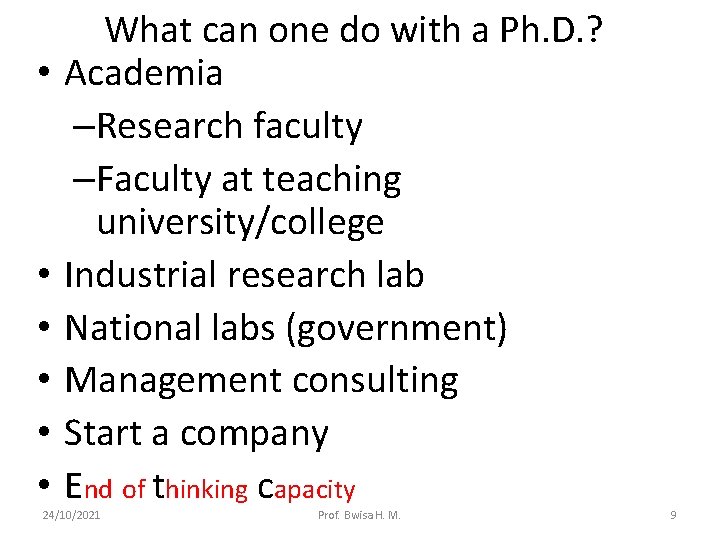  • • • What can one do with a Ph. D. ? Academia