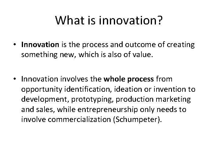 What is innovation? • Innovation is the process and outcome of creating something new,