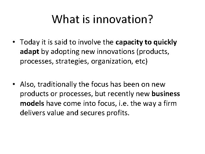 What is innovation? • Today it is said to involve the capacity to quickly