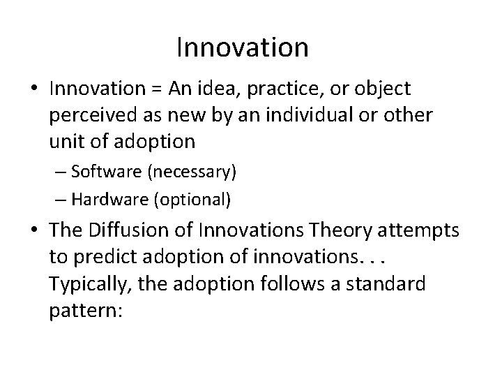 Innovation • Innovation = An idea, practice, or object perceived as new by an