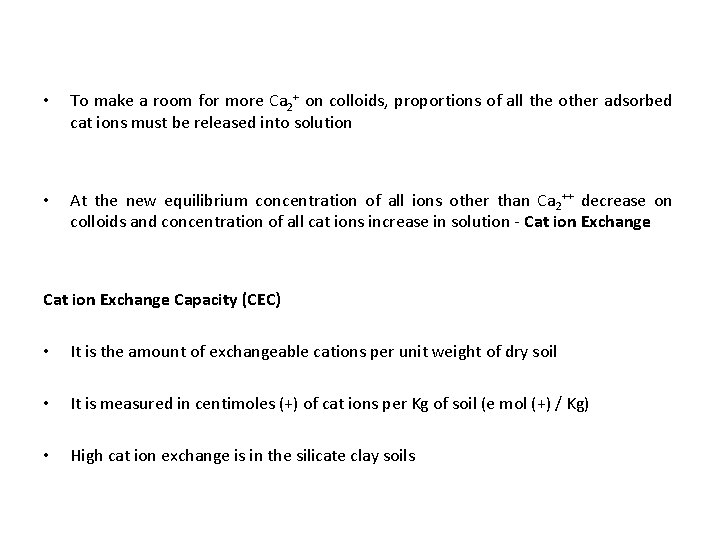  • To make a room for more Ca 2+ on colloids, proportions of