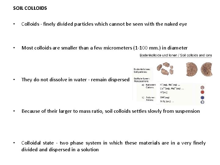 SOIL COLLOIDS • Colloids - finely divided particles which cannot be seen with the