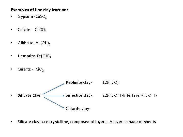 Examples of fine clay fractions • Gypsum -Ca. SO 4 • Calcite - Ca.