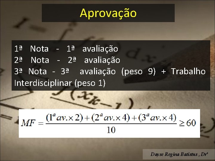 Aprovação 1ª Nota - 1ª avaliação 2ª Nota - 2ª avaliação 3ª Nota -