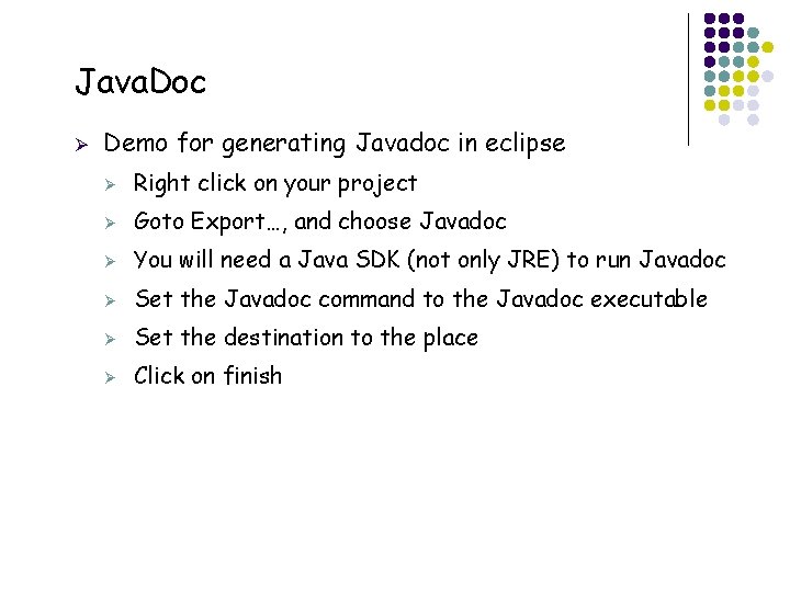 Java. Doc Ø 10 Demo for generating Javadoc in eclipse Ø Right click on