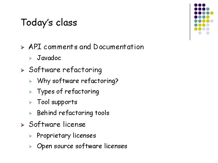 Today’s class Ø API comments and Documentation Ø Ø Ø 11 Javadoc Software refactoring
