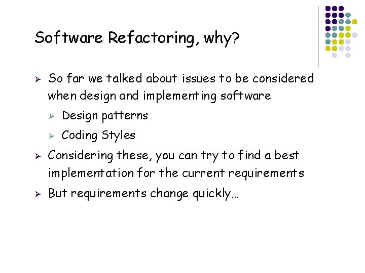 Software Refactoring, why? Ø Ø Ø 12 So far we talked about issues to